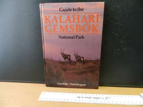 Guide to the Kalahari Gemsbok National Park By Gus Mills and Clem Haagner