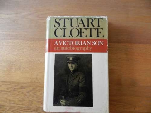 A Victorian Son by Stuart Cloete  An Autobiography 1897  1922.