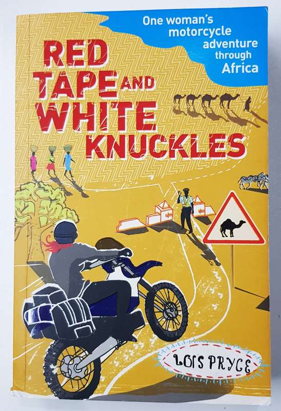 Red Tape and White Knuckles By Lois Pryce