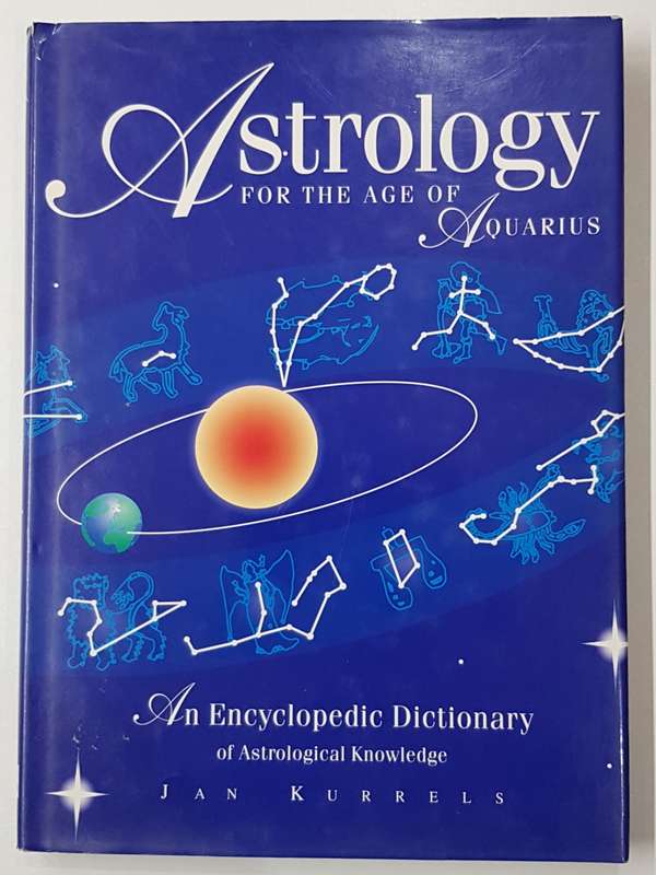 Astrology for the Age of Aquarius by Jan Kurrels