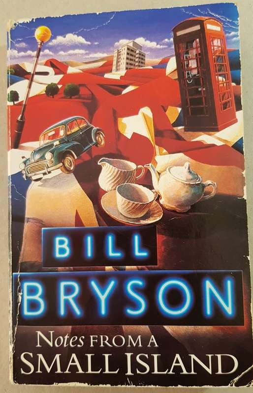 Notes from a small island  Bill Bryson.