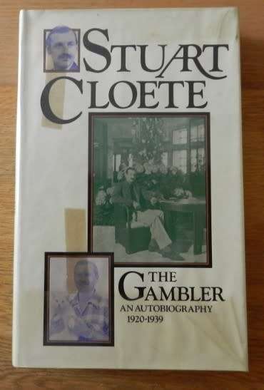 The Gambler by Stuart Cloete The second volume of autobiography 1920  1939. Stuart Cloete