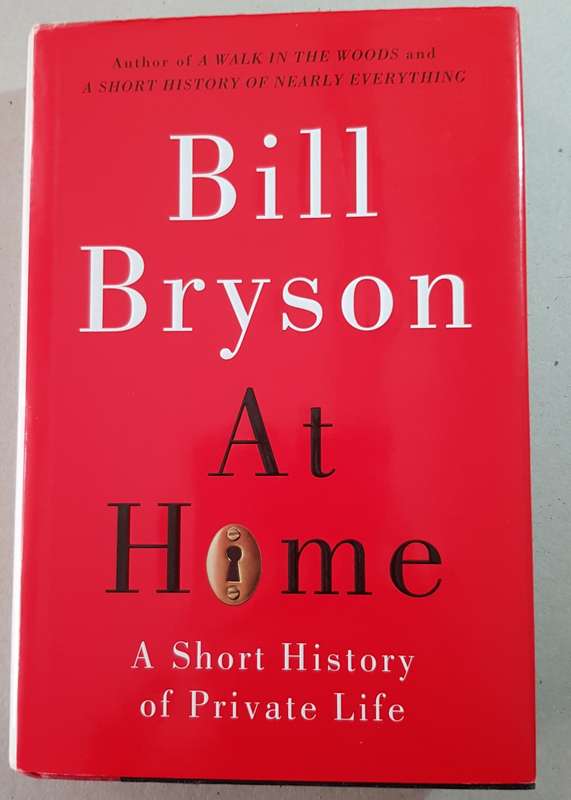 At Home  Bill Bryson. A short history of Private Life.