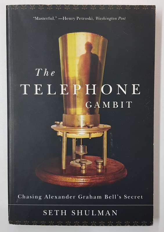 The Telephone Gambit  Seth Shulman. Chasing Alexander Graham Bells secret.