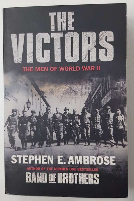 The Victors  Stephen E. Ambrose. The men of WWII with photographs.