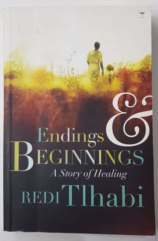 Endings & Beginnings  A Story of Healing by Redi Tlhabi.