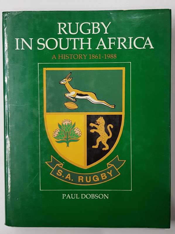 RUGBY IN SOUTH AFRICA A History 1861  1988 by PAUL DOBSON.