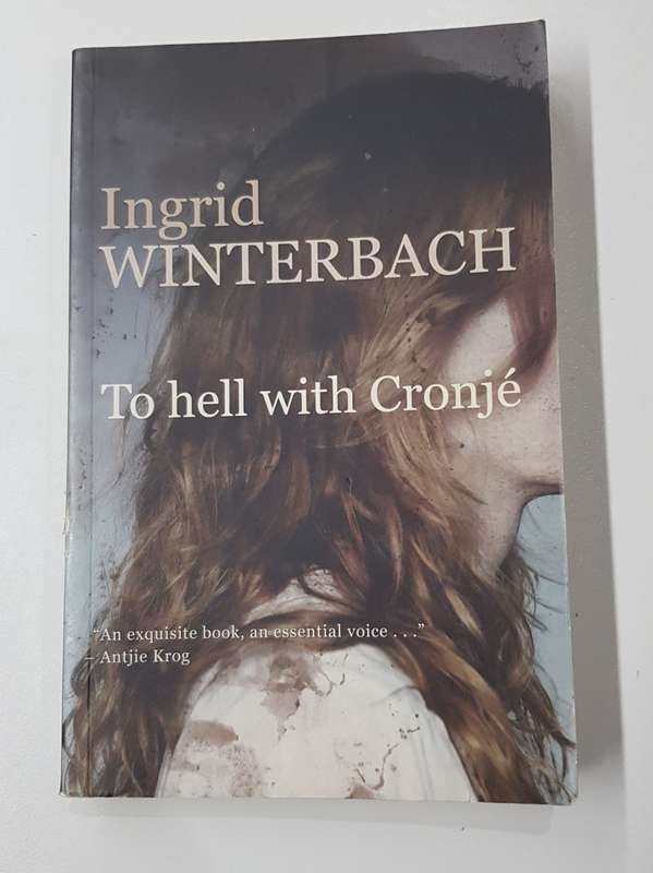 To Hell with Cronjé by Ingrid Winterbach.