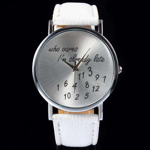 NEW FASHION UNISEX FUNNY COMMENT WRIST WATCH, "Who Cares Im Already Late" WHITE