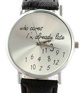 NEW FASHION UNISEX FUNNY COMMENT WRIST WATCH, "Who Cares Im Already Late" BLACK