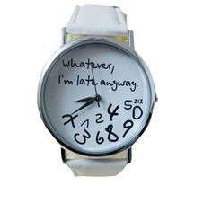 ZIZ BRANDED  WHITE "Whatever, I'm Late Anyway" -  PERFECT GIFT OR AS A STATEMENT TIMEPIECE!