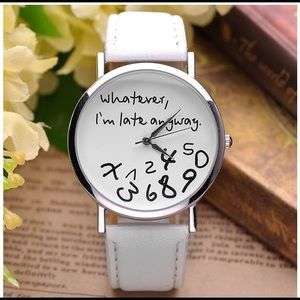 ZIZ BRANDED  WHITE "Whatever, I'm Late Anyway" -  PERFECT GIFT OR AS A STATEMENT TIMEPIECE!