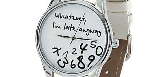 ZIZ BRANDED  WHITE "Whatever, I'm Late Anyway" -  PERFECT GIFT OR AS A STATEMENT TIMEPIECE!