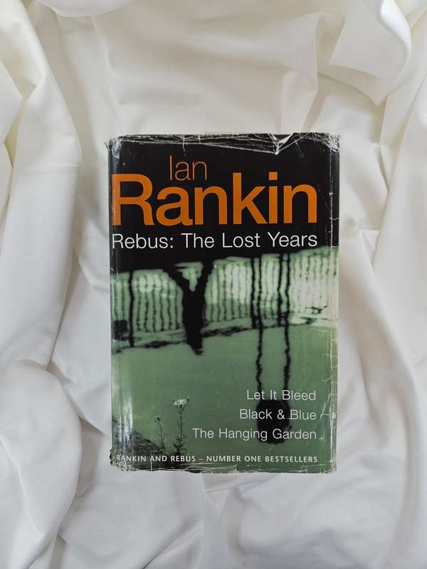 Rebus: The Lost Years (Let It Bleed, Black & Blue, The Hanging Garden) by Ian Rankin - Hardback