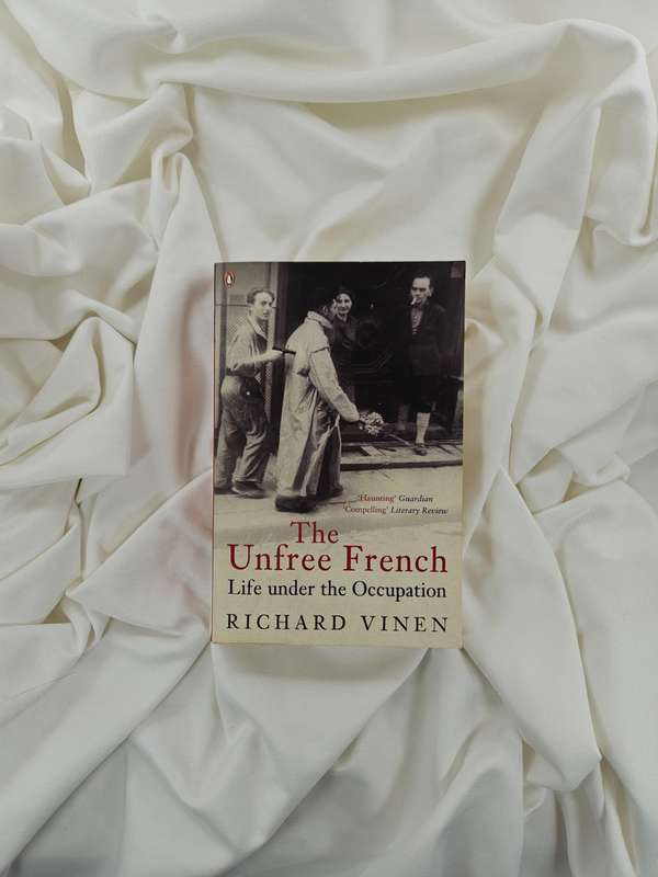 The Unfree French: Life under the Occupation by Richard Vinen - Paperback