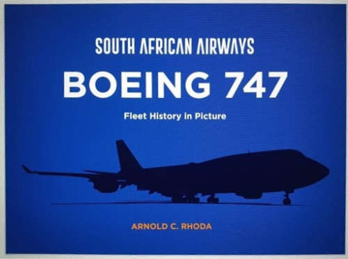 South African Airways Boeing 747 Fleet History in Picture (9780620950817 SAA747)