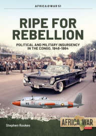 Ripe for Rebellion - Political and Military Insurgency in the Congo, 1946-1964 (HEL-1249)
