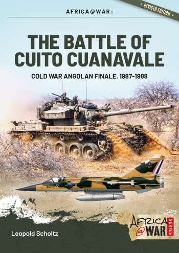 The Battle of Cuito Cuanavale - Cold War Angolan Finale, 1987-1988 (HEL-1234)(Helion & Company)