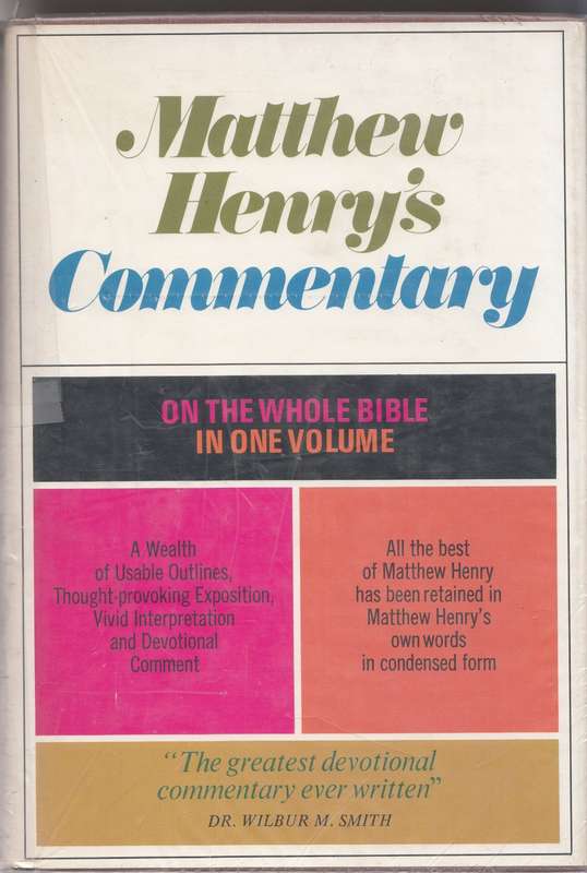 MATTHEW HENRY`S COMMENTARY ON THE WHOLE BIBLE IN ONE VOLUME