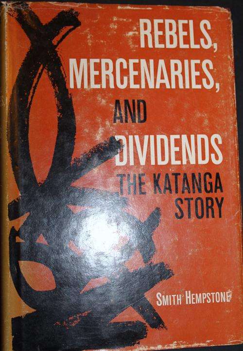 Rebels, Mercenaries and Dividends - the Katanga Story