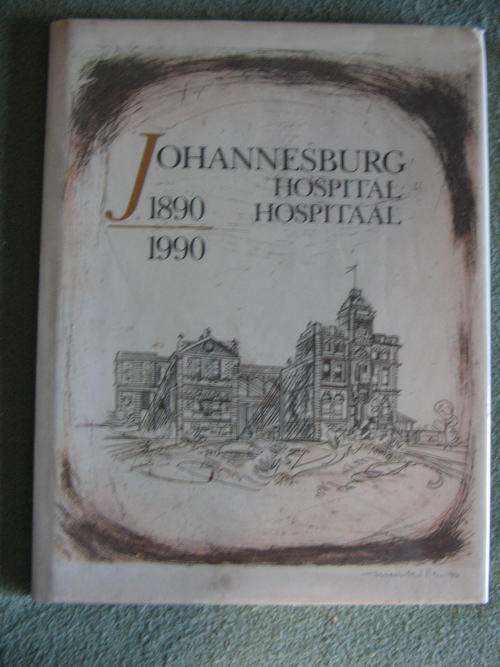 Johannesburg Hospital 1890-1990 - written by L Schreiber - compiled by J Gillwald