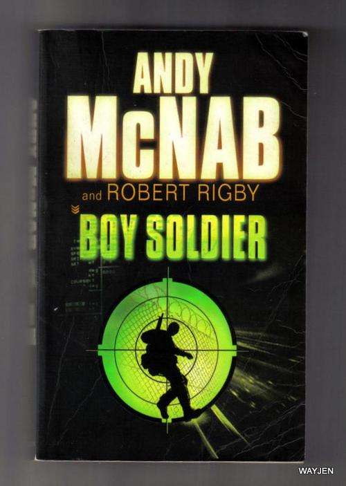 BOY SOLDIER. ANDY McNAB AND ROBERT RIGBY. BOOK ALMOST NEW. SOFT COVER WITH 290+ PAGES.