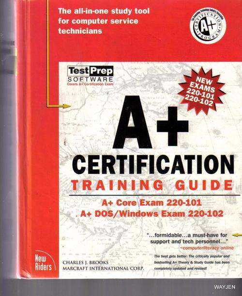 A+ CERTIFICATION TRAINING GUIDE. A+ CORE EXAM 220-101, A+ DOS/WINDOWS EXAM 220-102