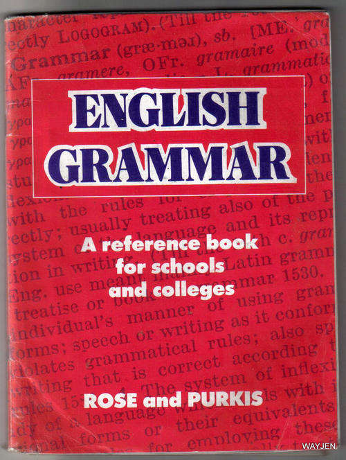 ENGLISH GRAMMAR. A REFERENCE BOOK FOR SCHOOLS AND COLLEGES. BY ROSE AND PURKIS.75 PAGES.