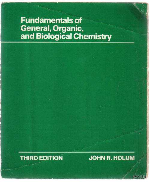 FUNDAMENTALS OF GENERAL,ORGANIC, AND BIOLOGICAL CHEMISTRY.JOHN R. HOLUM.3rd EDIT.SOFTCOVER.743 PAGES