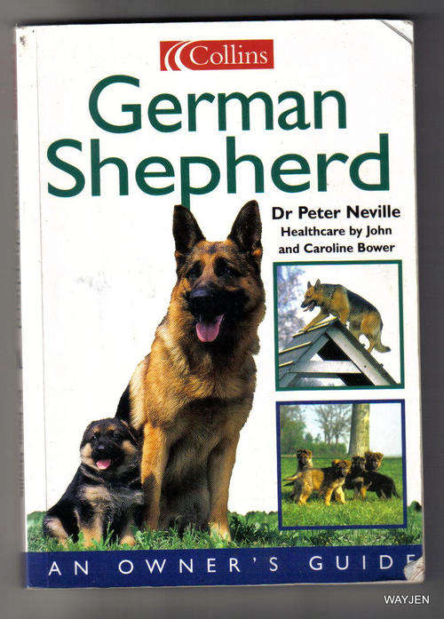 GERMAN SHEPHERD.Dr PETER NEVILLE HEALTHCARE BY JOHN AND CAROLINE BOWER. AN OWNERS GUIDE.SOFT COVER.