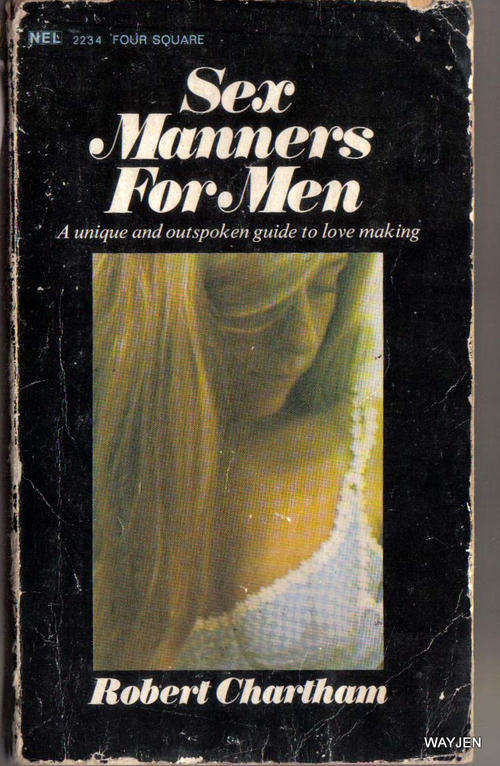 SEX MANNERS FOR MEN. ROBERT CHARTHAM. SOFT COVER.144 PAGES.BOOK IS WORN.