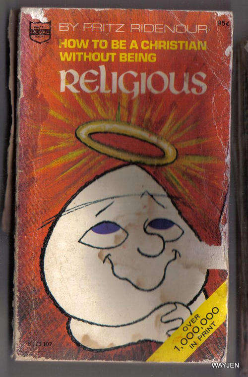 HOW TO BE A CHRISTIAN WITHOUT BEING RELIGIOUS. SOFT COVER.161 PAGES.BOOK IS DAMAGED.