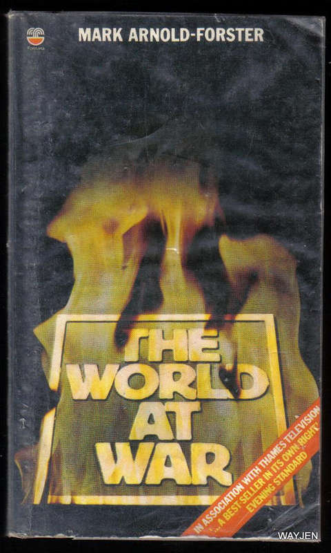 THE WORLD AT WAR. MARK ARNOLD-FORSTER. PAPERBACK.384 PAGES.SOME WRITING INSIDE COVER AND MARKS.