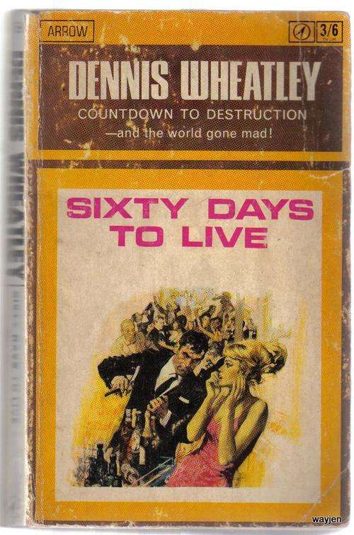 SIXTY DAYS TO LIVE. DENNIS WHEATLEY. PAPERBACK. 351 PAGES. DISCOLORATION AND SOME WEAR.