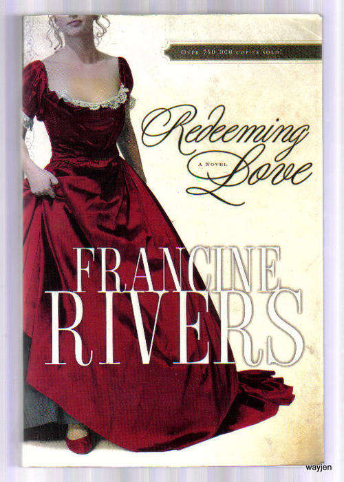 REDEEMING LOVE. A NOVEL BY FRANCINE RIVERS. SOFT COVER. 479 PAGES. SLIGHT WEAR AND TEAR.