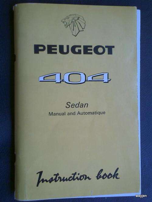 PEUGEOT 404 SEDAN MANUAL AND AUTOMATIQUE INSTRUCTION BOOK. BOOK IN GOOD SHAPE. SLIGHT WEAR & TEAR.