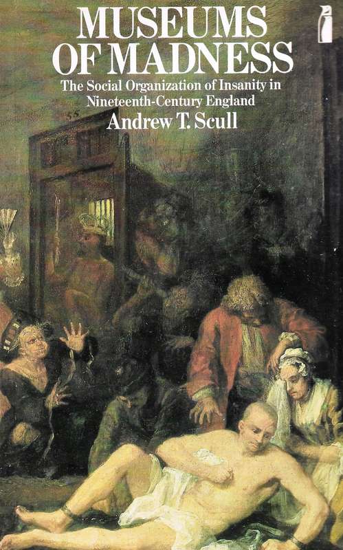 MUSEUM OF MADNESS [PAPERBACK] ~ ANDREW T. SCULL