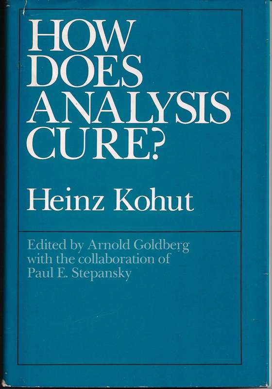 HOW DOES ANALYSIS CURE? [HARDBACK AND SLEEVE] ~ HEINZ KOHUT