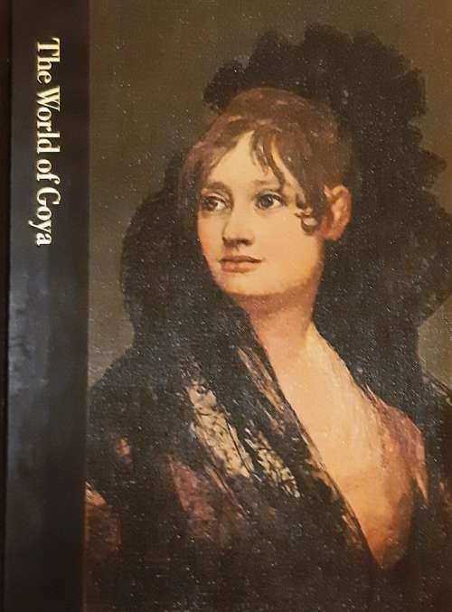 THE WORLD OF GOYA [HARDBACK]