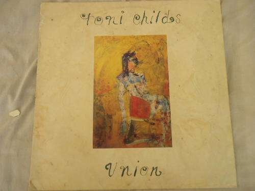 TONI CHILDS "UNION" 1988 A & M STEREO LP IN GREAT CONDITION