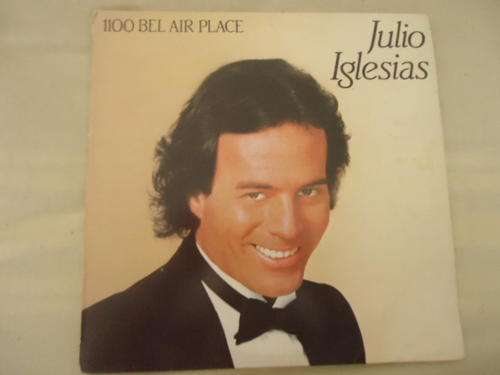 JULIO IGLESIAS "1100 BEL AIRE PLACE" 1984 CBS STEREO LP IN GREAT CONDITION