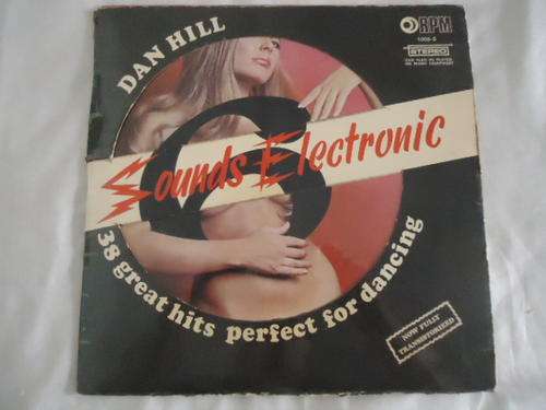 DAN HILL-SOUNDS ELECTRONIC 6 - RPM STEREO GATEFOLD LP IN GREAT CONDITION