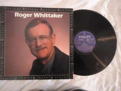 ROGER WHITTAKER "REVIVAL" 1987 PHILIPS STEREO LP IN EXCELLENT CONDITION