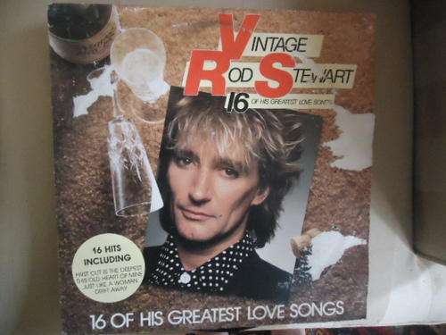 ROD STEWART - VINTAGE ROD STEWART 16 OF HIS GREATEST LOVE SONGS - 1985 WARNER BROS STEREO LP