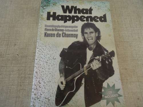 PIERRE DE CHARMOY- "WHAT HAPPENED - BY KAREN DE CHARMOY - BOOK SIGNED BY PIERRE PLUS CD