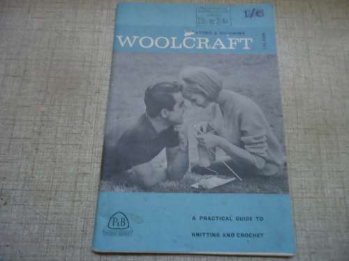 P & B WOOLCRAFT  A PRACTICAL GUIDE TO KNITTING & CROCHET - 84 A5 PAGES