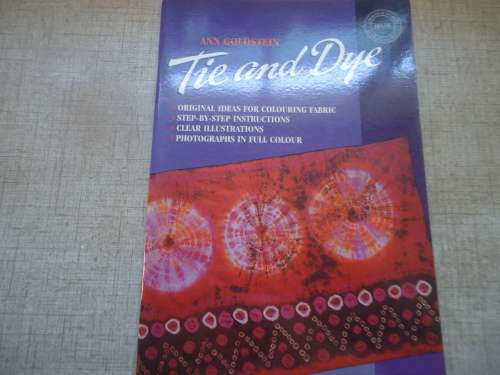 TIE & DYE BY ANN GOLDSTEIN - STEP BY STEP INSTRUCTIONS - DELOS 40 PAGES