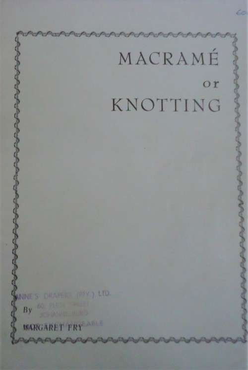 MACRAME OR KNOTTING BY MARGARET FRY- 16 A5 PAGES