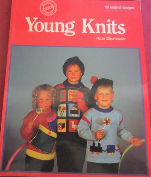 YOUNG KNITS - 30 ORIGINAL DESIGNS - ROZA OBERHOLSTER - DELOS GUIDE  -84 PAGES SOFT COVER