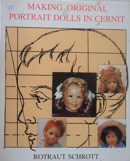 MAKING ORIGINAL PORTRAIT DOLLS IN CERNIT BY ROTRAUT SCHROTT-12 A4 PAGES HARDCOVER WITH DUST JACKET
